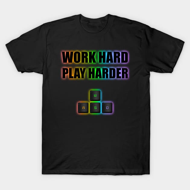 Work hard PLAY harder WASD RGB Gaming Apparel T Shirt TeePublic